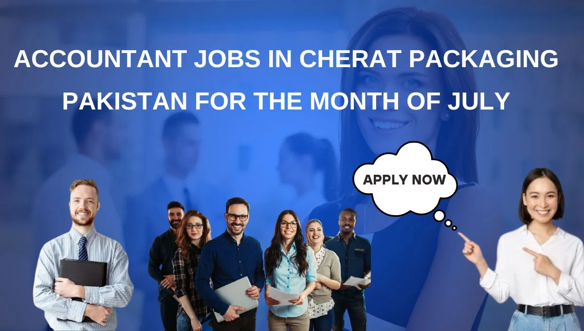 Accountant Jobs in Cherat Packaging Pakistan for the Month of July