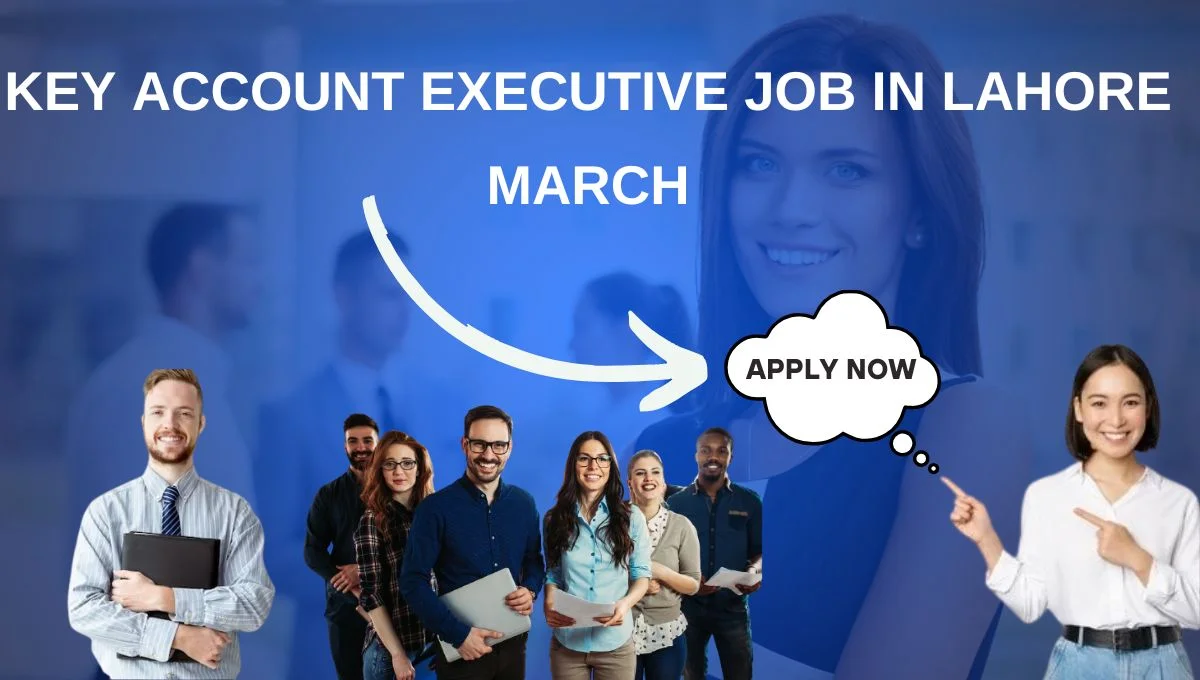 Key Account Executive Job in Lahore March