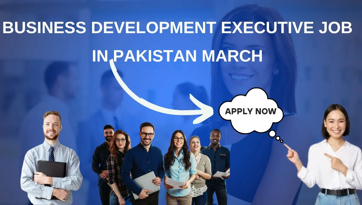 Business Development Executive Job in Pakistan March