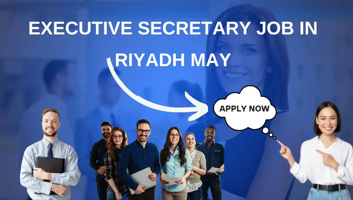 Executive Secretary Job in Riyadh May