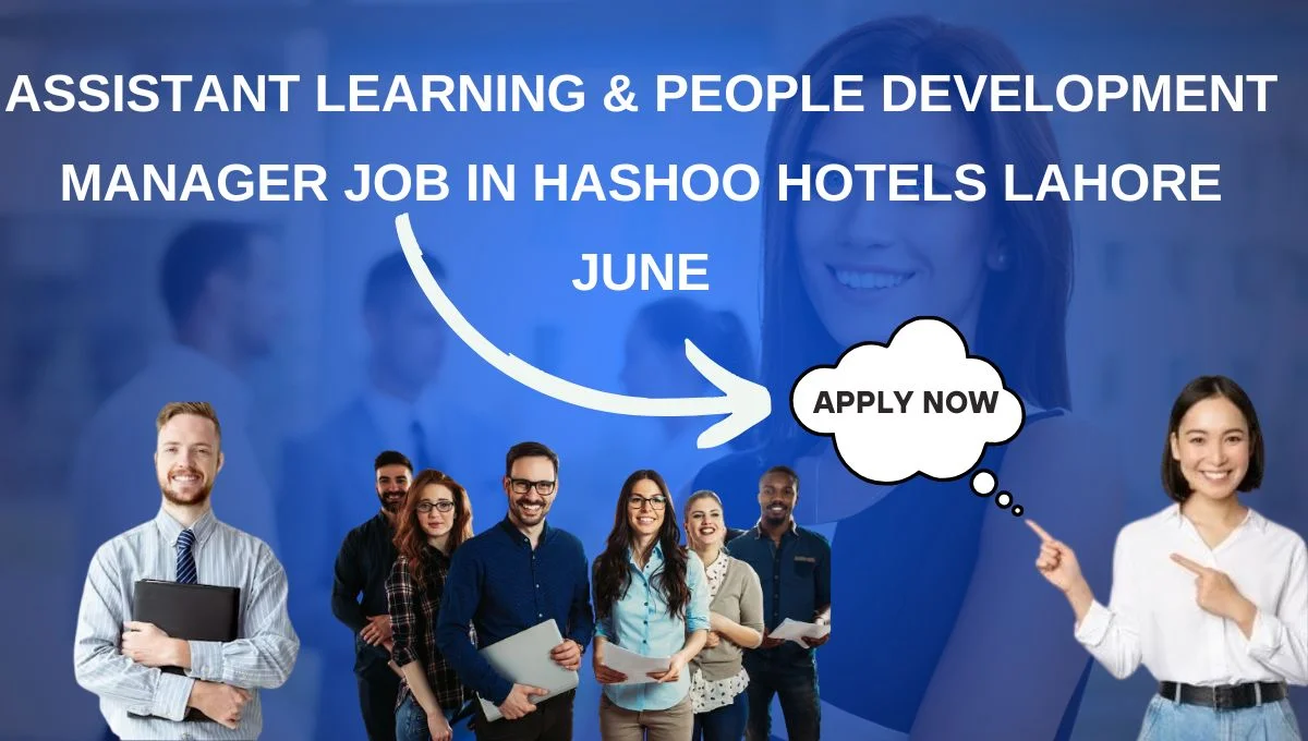 Assistant Learning & People Development Manager Job in Hashoo Hotels Lahore June