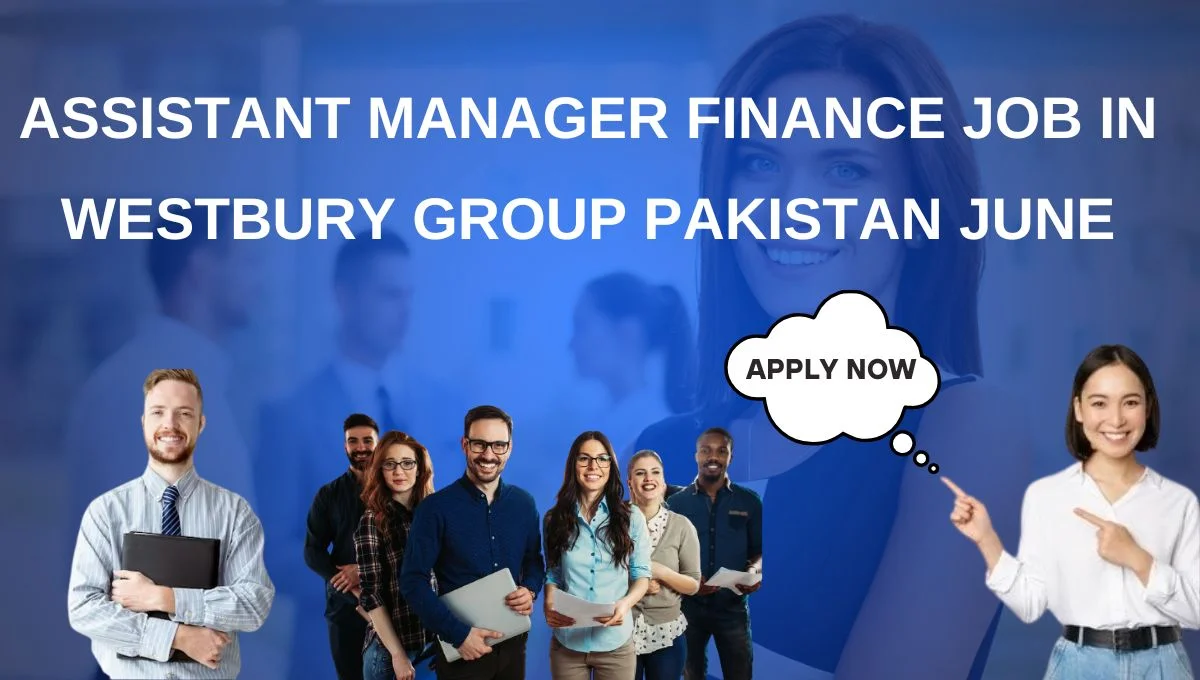 Assistant Manager Finance Job in Westbury Group Pakistan June