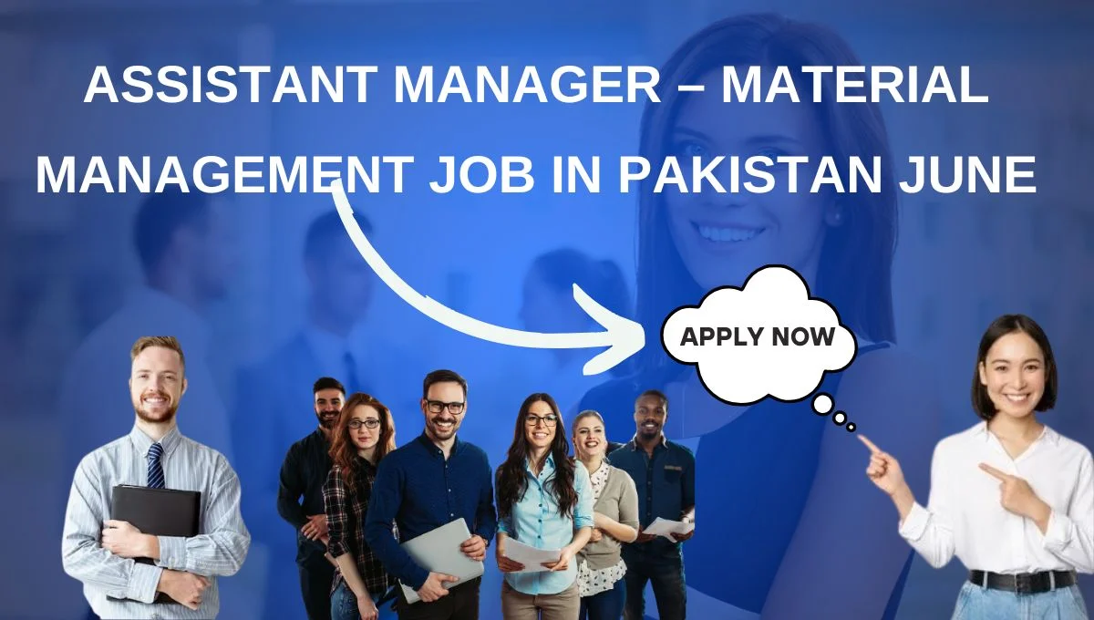 Assistant Manager – Material Management Job in Pakistan June
