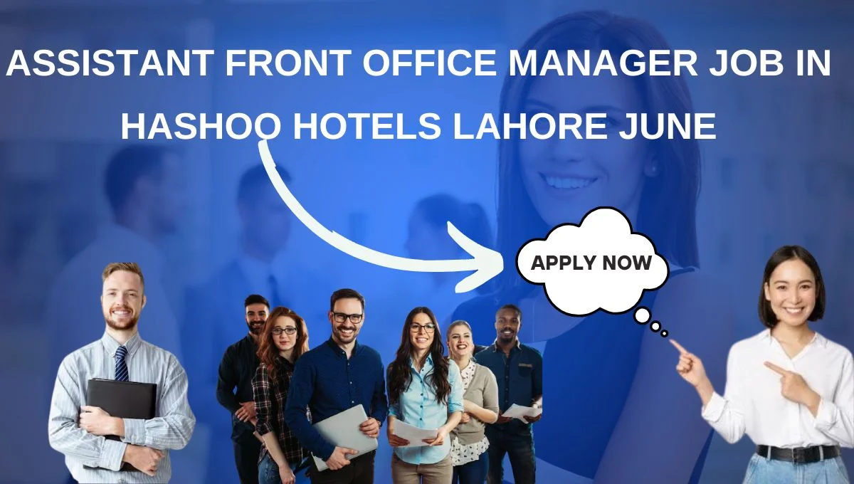 Assistant Front Office Manager Job in Hashoo Hotels Lahore June