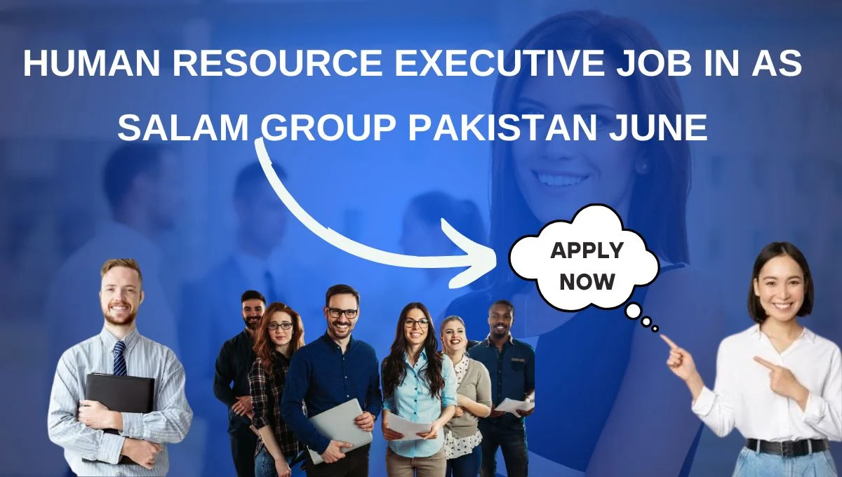 Human Resource Executive Job in As Salam Group Pakistan June