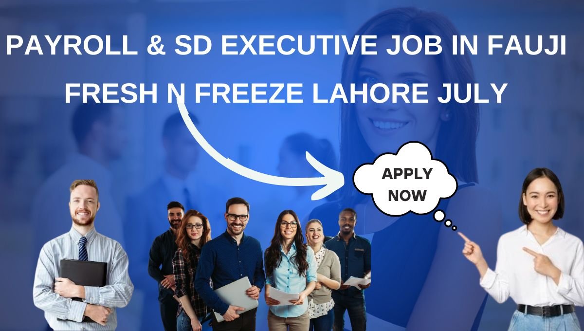 Payroll & SD Executive Job in Fauji Fresh n Freeze Lahore July