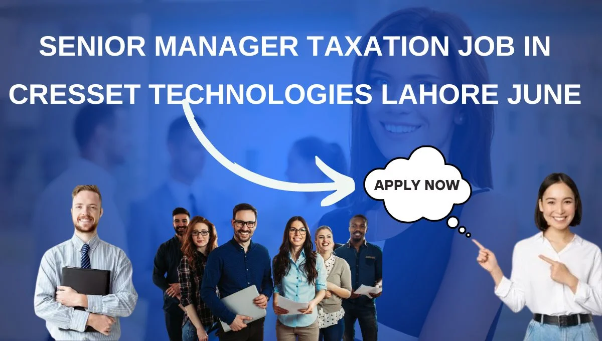 Senior Manager Taxation Job in Cresset Technologies Lahore June