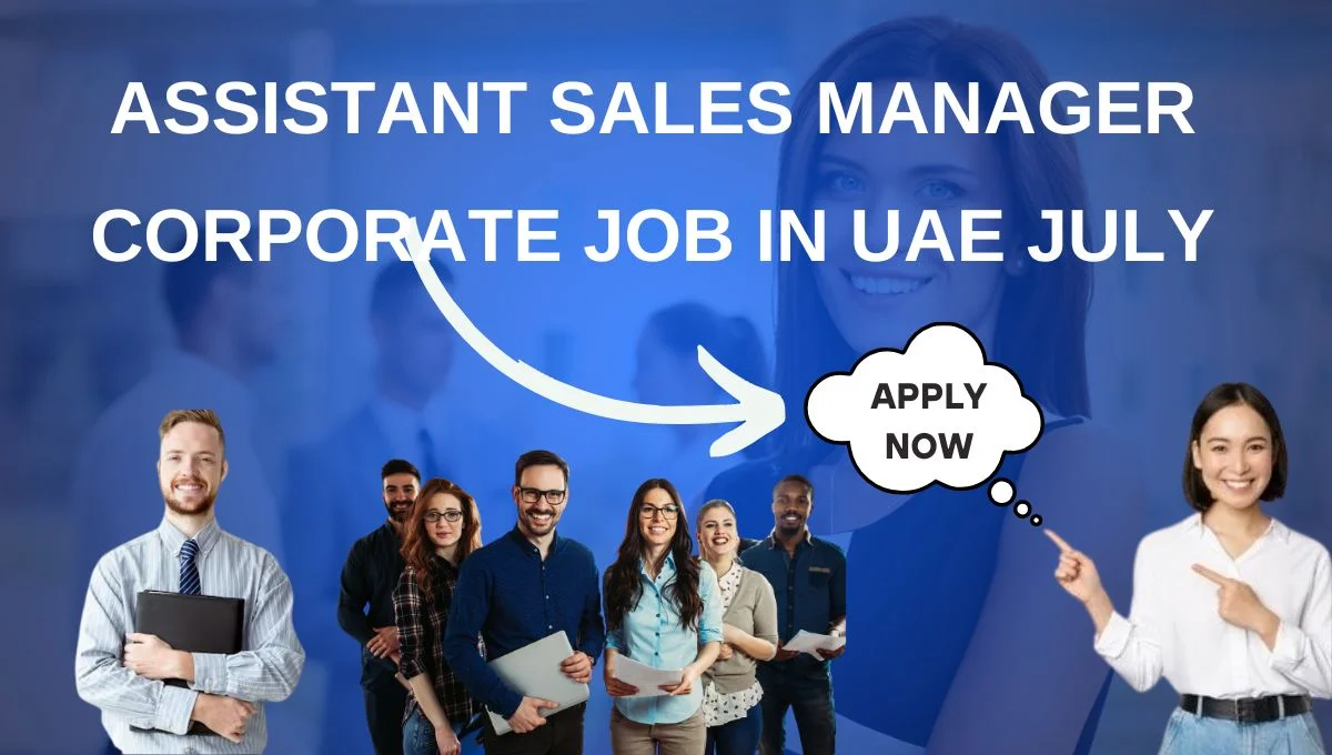 Assistant Sales Manager Corporate Job in UAE July