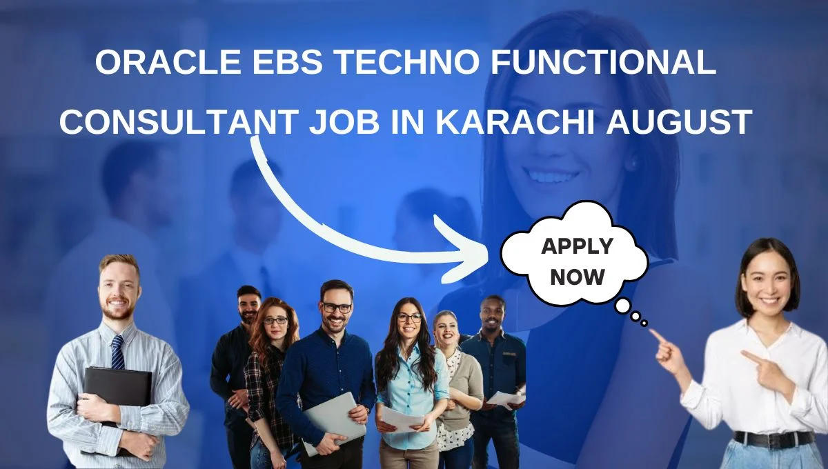 Oracle EBS Techno Functional Consultant Job in Karachi August