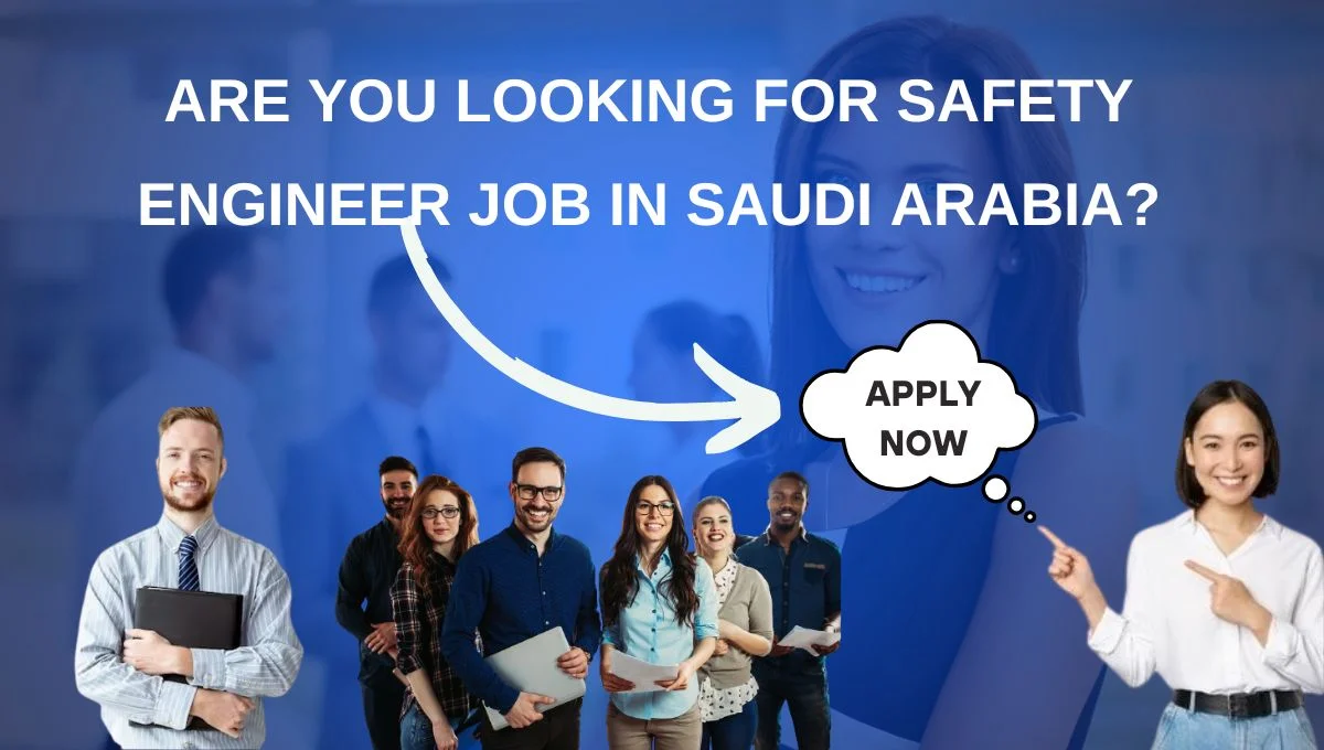 Are you looking for Safety Engineer Job in Saudi Arabia?