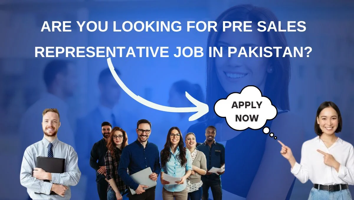 Are you looking for Pre Sales Representative Job in Pakistan?