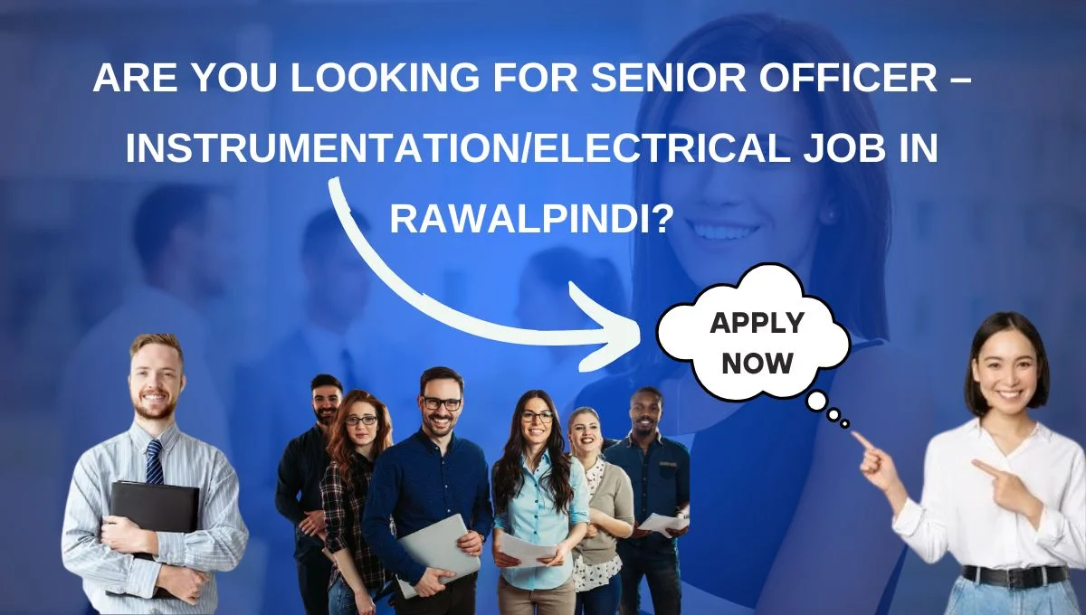 Are you looking for Senior Officer – Instrumentation/Electrical Job in Rawalpindi?