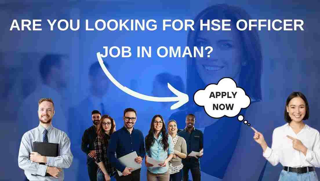 Are you looking for HSE Officer Job in Oman?