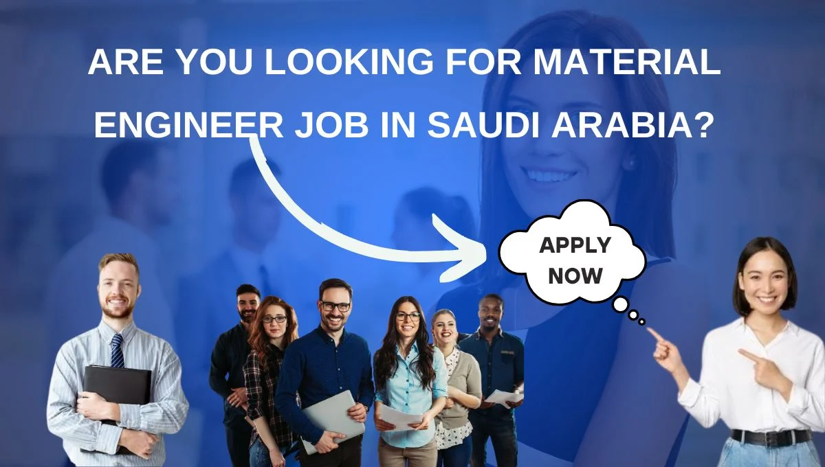 Are you looking for Material Engineer Job in Saudi Arabia?