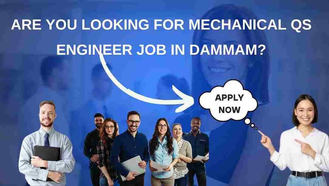 Are you looking for Mechanical QS Engineer Job in Dammam?