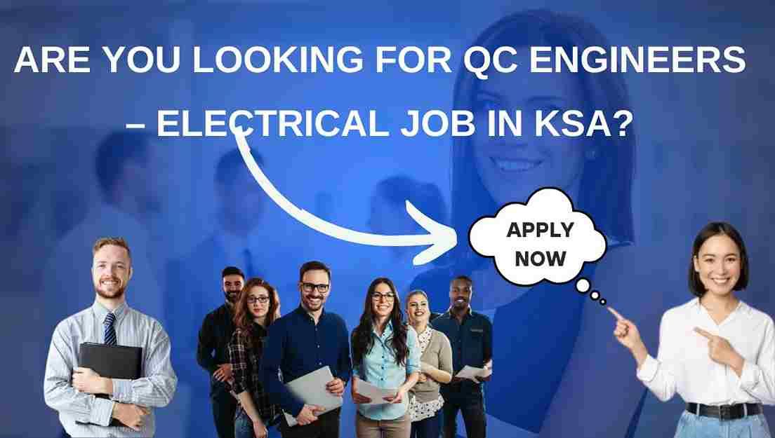 Are you looking for QC Engineers – Electrical Job in KSA?
