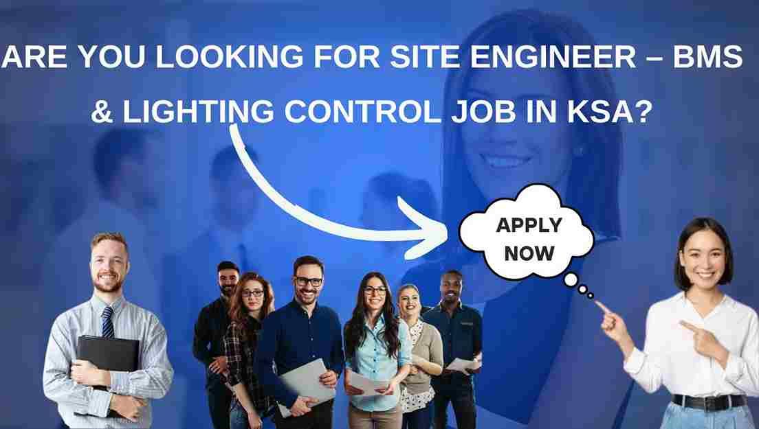 Are you looking for Site Engineer – BMS & Lighting Control Job in KSA?