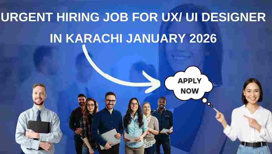 Urgent Hiring Job for UX/ UI Designer in Karachi January 2026