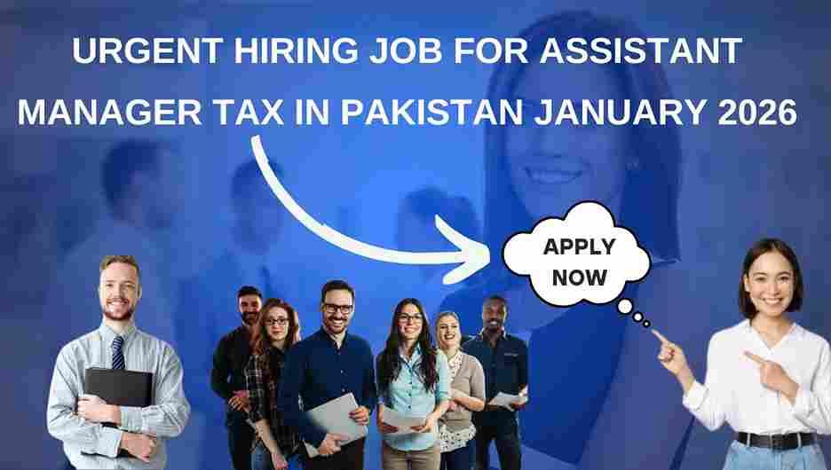 Urgent Hiring Job for Assistant Manager Tax in Pakistan January 2026