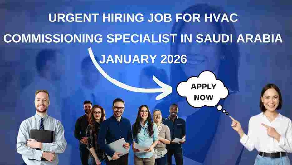 Urgent Hiring Job for HVAC Commissioning Specialist in Saudi Arabia January 2026