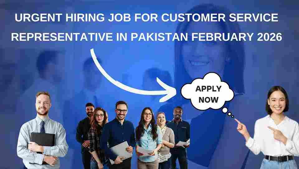 Urgent Hiring Job for Customer Service Representative in Pakistan February 2026