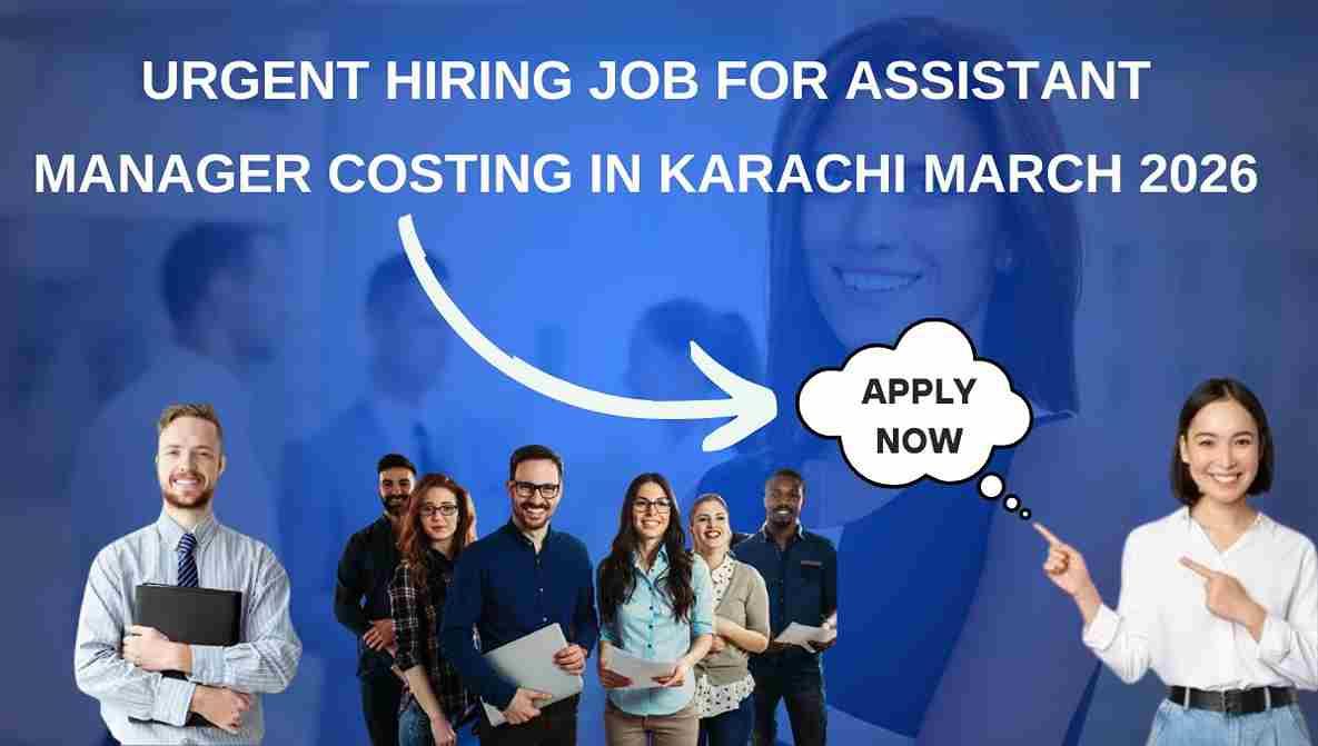 Urgent Hiring Job for Assistant Manager Costing in Karachi March 2026