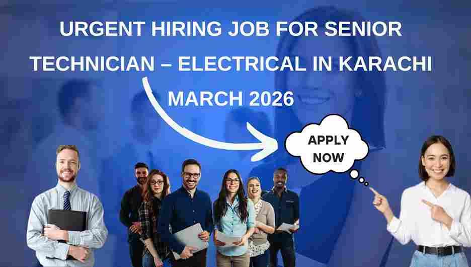Urgent Hiring Job for Senior Technician – Electrical in Karachi March 2026