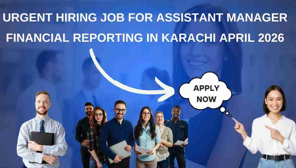 Urgent Hiring Job for Assistant Manager Financial Reporting in Karachi April 2026