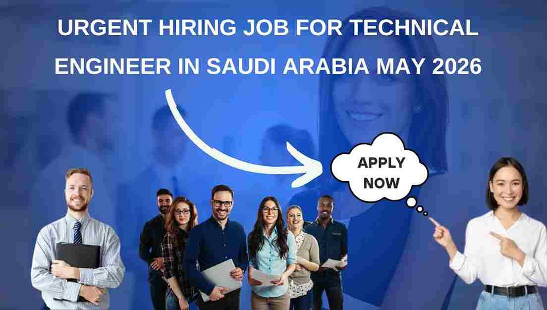 Urgent Hiring Job for Technical Engineer in Saudi Arabia May 2026