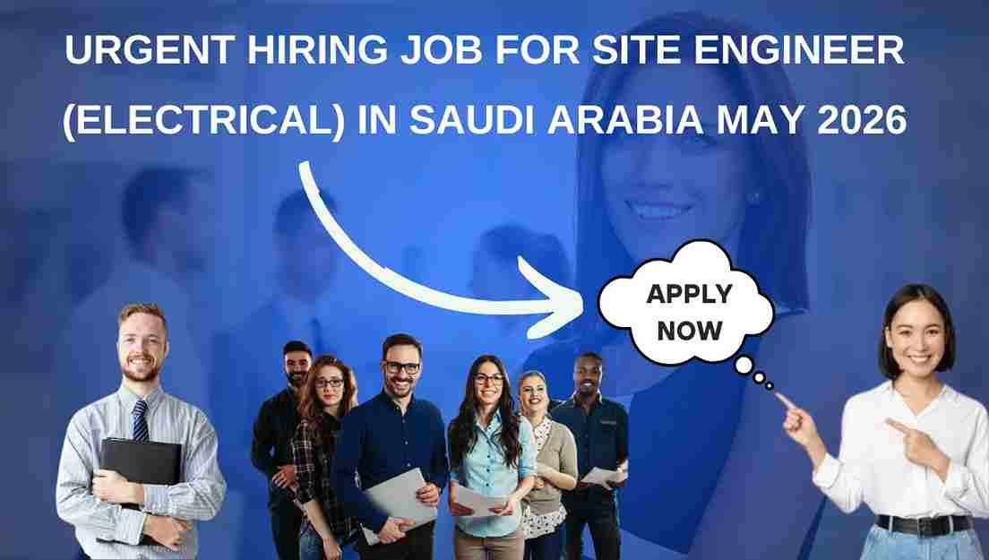 Urgent Hiring Job for Site Engineer (Electrical) in Saudi Arabia May 2026