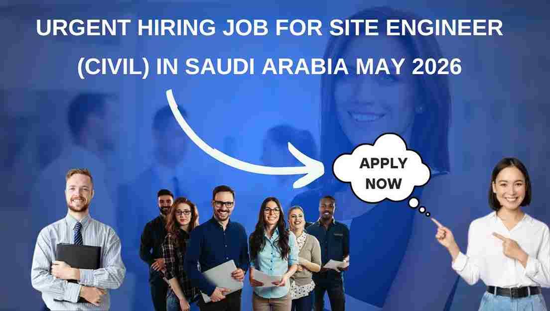 Urgent Hiring Job for Site Engineer (Civil) in Saudi Arabia May 2026
