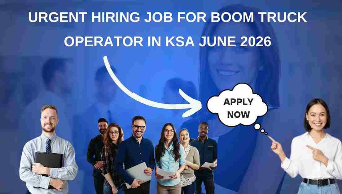 Urgent Hiring Job for Boom Truck Operator in KSA June 2026