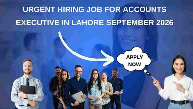 Urgent Hiring Job for Accounts Executive in Lahore September 2026