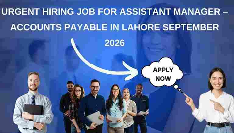 Urgent Hiring Job for Assistant Manager – Accounts Payable in Lahore September 2026