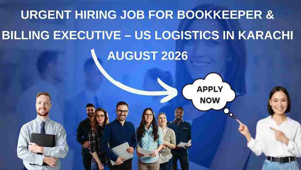 Urgent Hiring Job for Bookkeeper & Billing Executive – US Logistics in Karachi August 2026