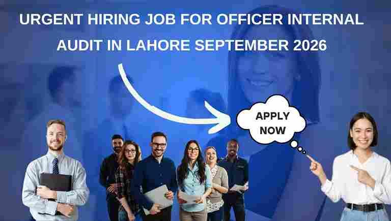 Urgent Hiring Job for Officer Internal Audit in Lahore September 2026