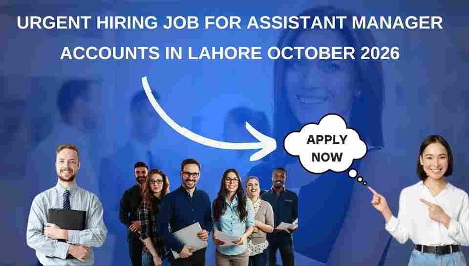 Urgent Hiring Job for Assistant Manager Accounts in Lahore October 2026