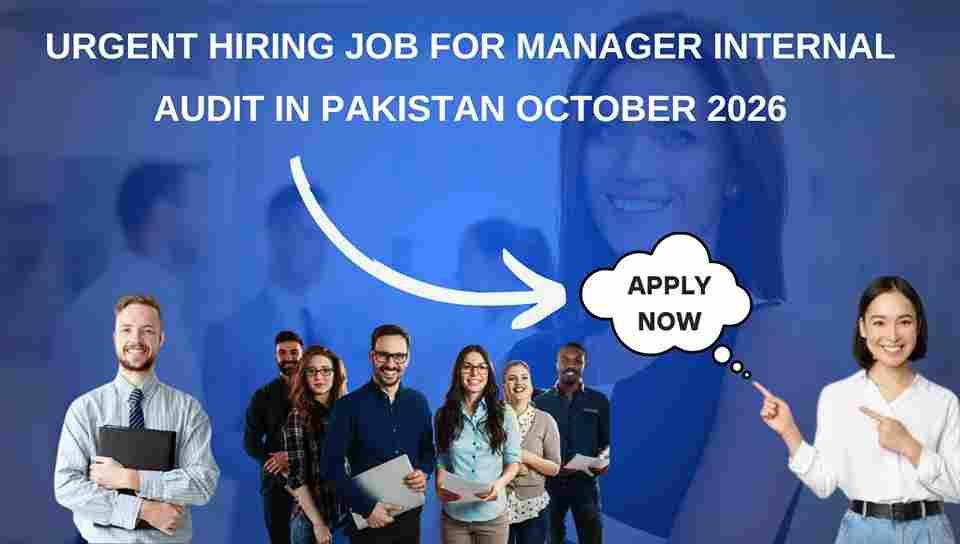 Urgent Hiring Job for Manager Internal Audit in Pakistan October 2026